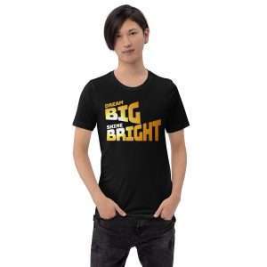 Black - Dream Big Shine Bright T-shirt