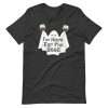 Dark Grey Heather - I’m Here For The Boos T-shirt