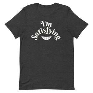 Dark Grey Heather - I’m Satisfying T-shirt