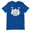 True Royal - I’m Here For The Boos T-shirt