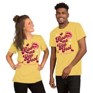 Yellow - Kiss Me You Fool My Valentine T-shirt