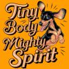 Tiny Body Mighty Spirit T-shirt